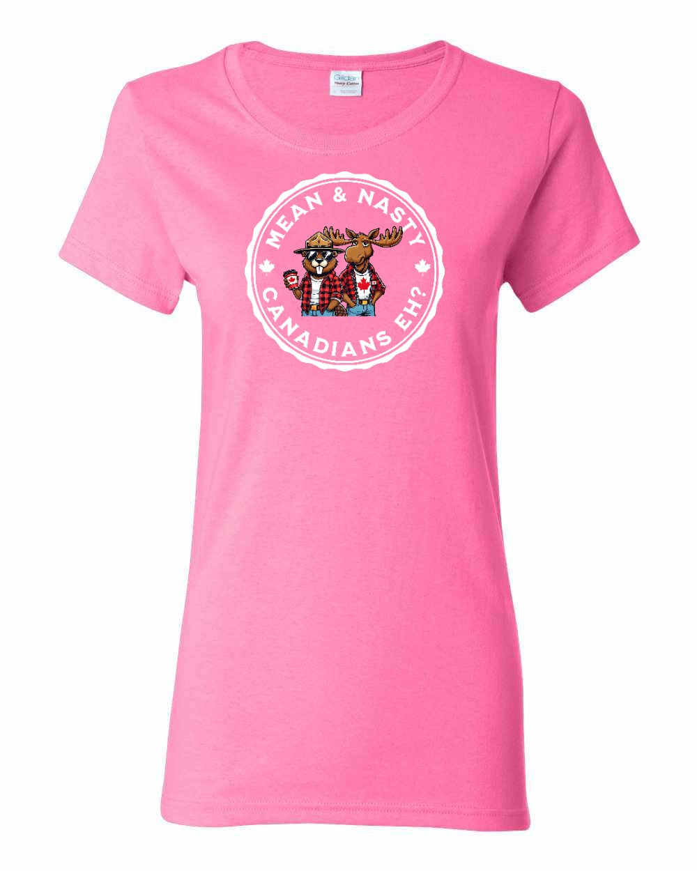 Mean and Nasty Canadians Eh! Women's Tee - Gildan Canada (sewn Internationally)