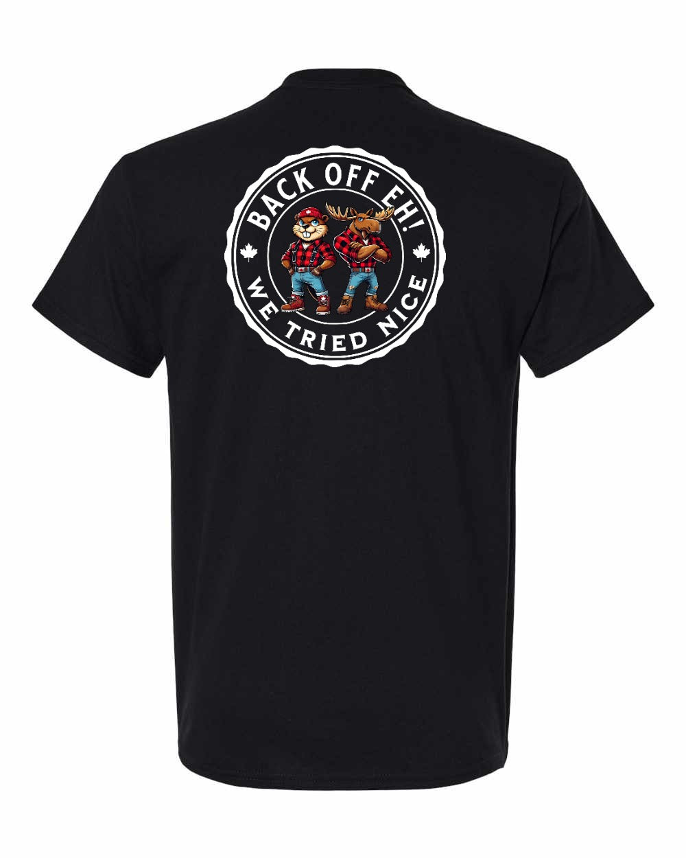 Back off Eh We Tried Nice Left Chest & Back Men's Tee - Gildan Canada (sewn Internationally)