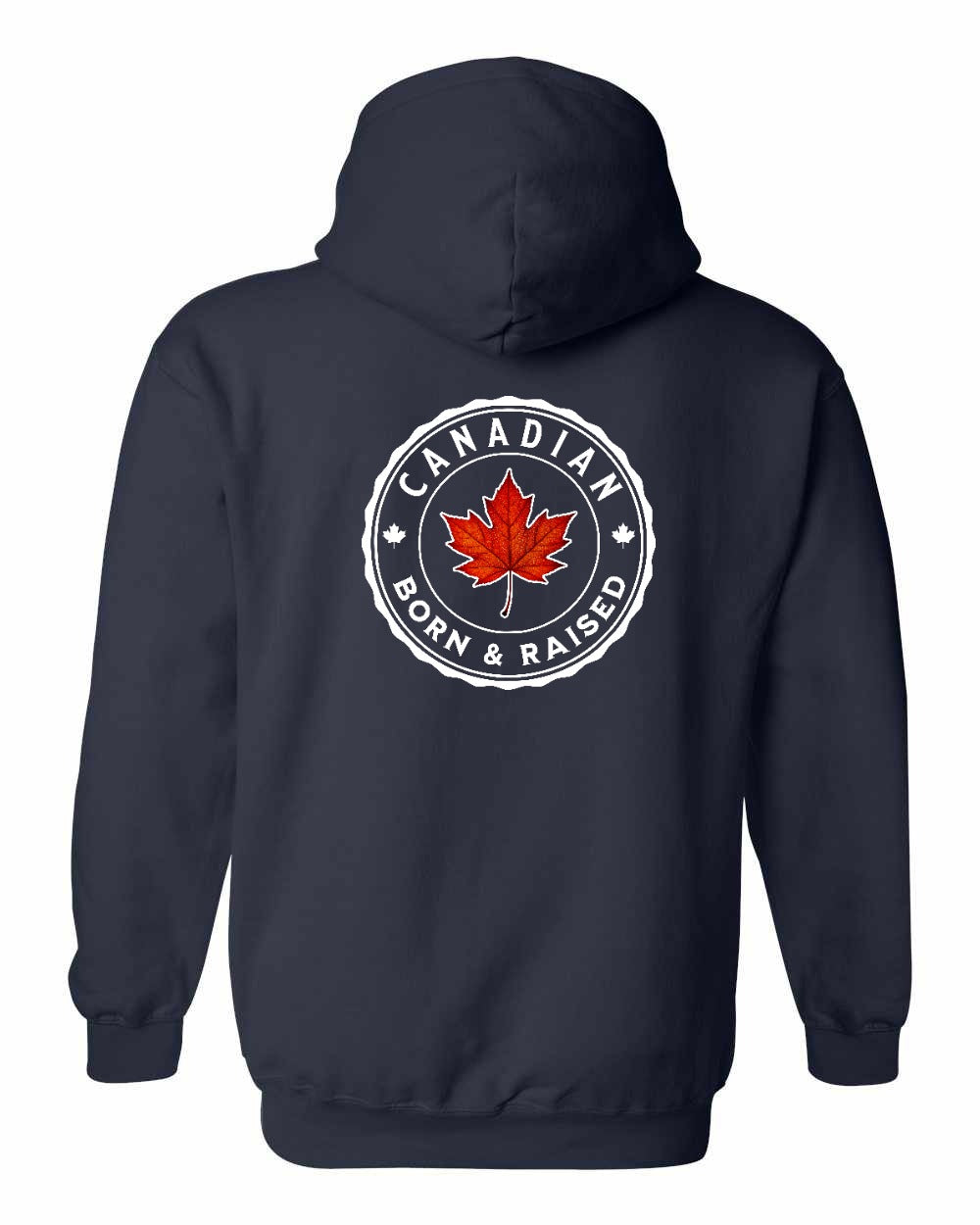 Canadian Born & Rasied Left Chest and Back Pullover Hoodie - Gildan Canada (sewn Internationally) - Unisex
