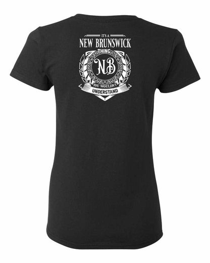 It's  A New Brunswick Thing Left Chest and Back Women's Tee