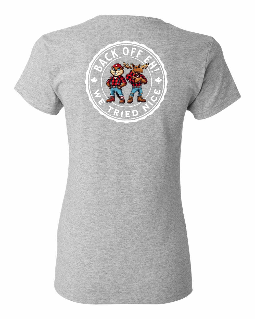 Back Off We Tried Nice Left Chest and Back Women's Tee - Gildan Canada (sewn Internationally)