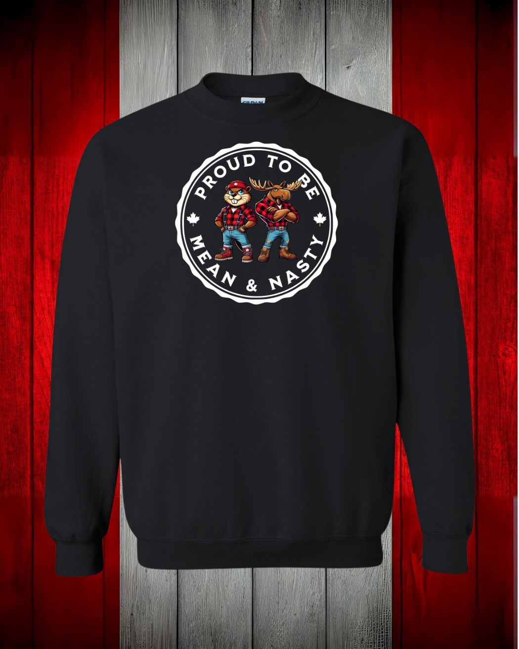 Proud To be Mean and Nasty Beaver and Moose Crewneck