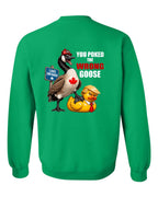 Poked the Wrong Goose Left Chest and Back Crewneck Sweatshirt in Irish Green - back