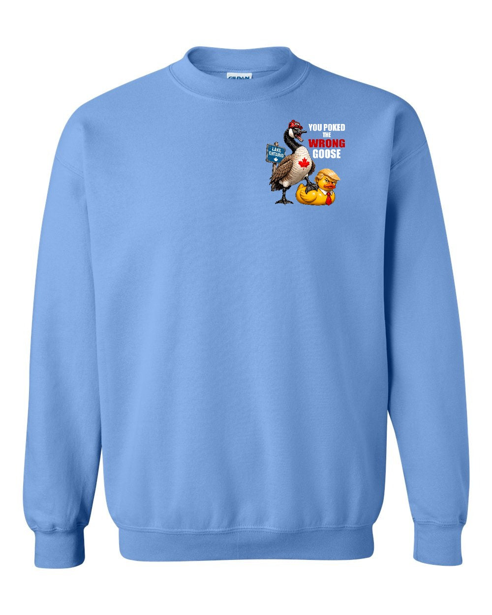 Poked the Wrong Goose Left Chest and Back Crewneck Sweatshirt in Carolina Blue