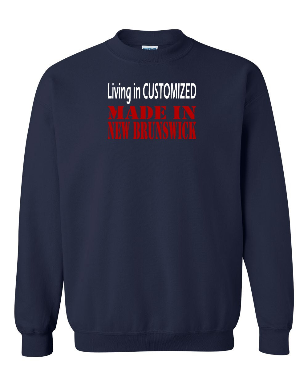 Living in Customized Made in NB Crewneck Sweatshirt - Unisex