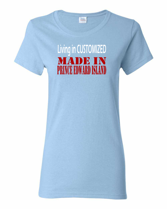 Living In Customized Made In PEI Full Women's Tee