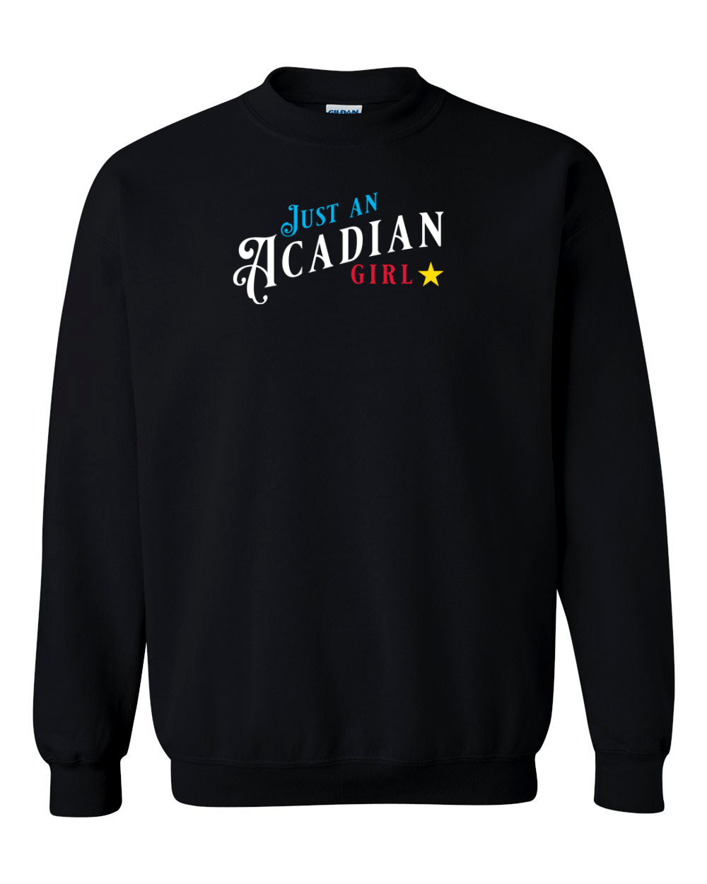 Just an Acadian Girl Crewneck Sweatshirt - Unisex