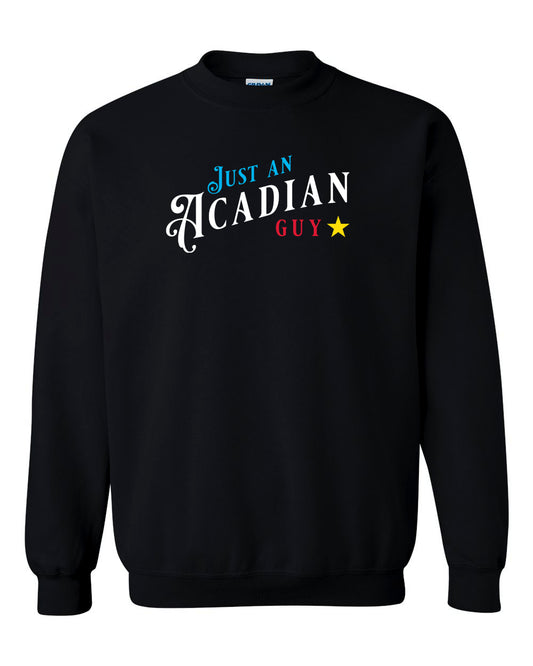 Just an Acadian Guy Sweatshirt