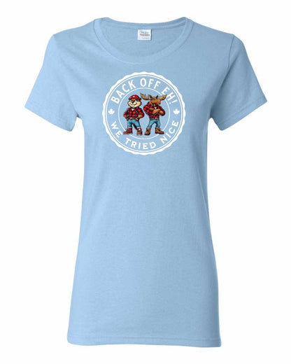 Back Off We Tried Nice Full Front Women's Tee