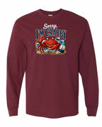 Sorry Im Crabby Long Sleeve in Maroon