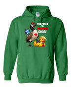 Poked the Wrong Goose Full Front Pullover Hoodie