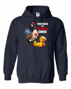 Poked the Wrong Goose Full Front Pullover Hoodie