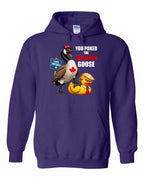 Poked the Wrong Goose Full Front Pullover Hoodie
