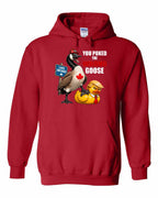 Poked the Wrong Goose Full Front Pullover Hoodie