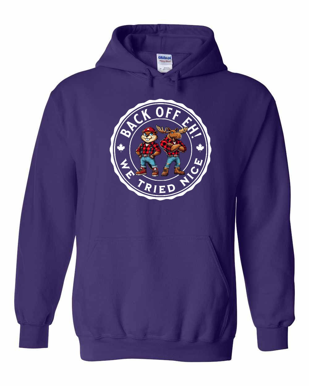 Back off  Eh ! We Tried Nice Pullover Hoodie - Gildan Canada (sewn Internationally) - Unisex