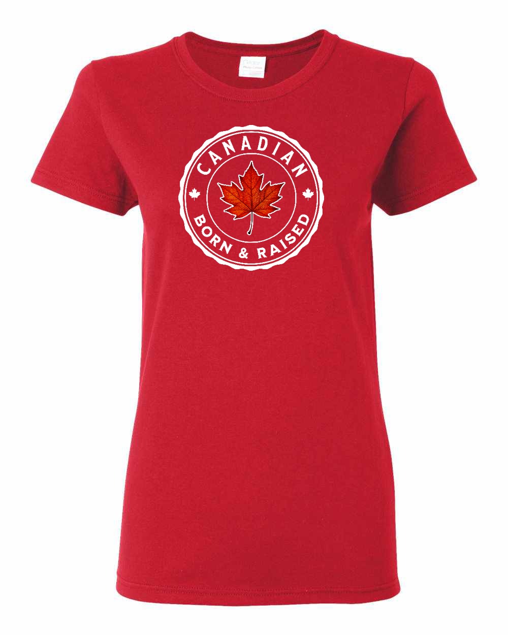 Canadian Born and Raised Women's Tee - Gildan Canada (sewn Internationally)