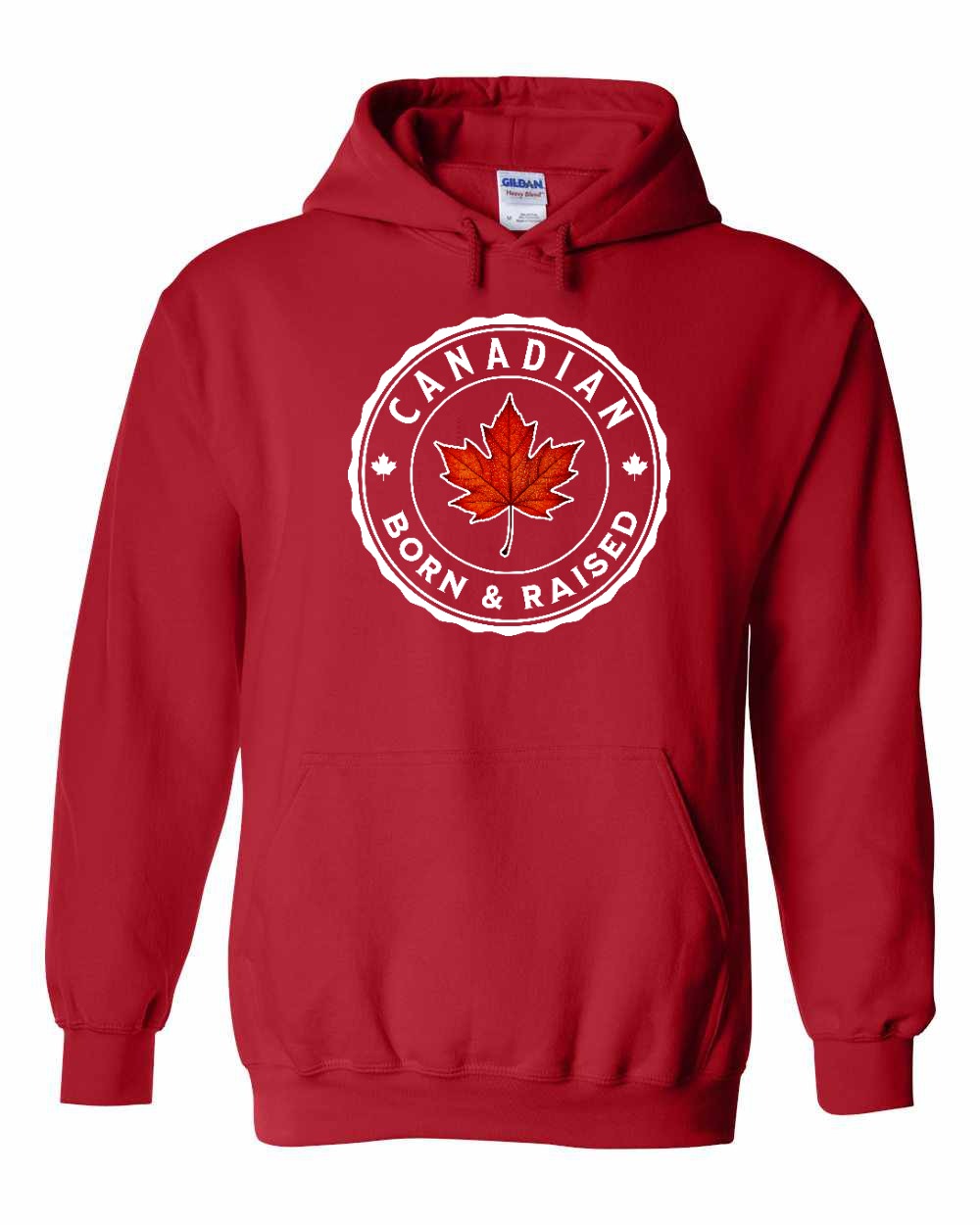 Canadian Born & Rasied Pullover Hoodie - Gildan Canada (sewn Internationally) - Unisex
