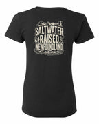 NFLD Saltwater Raised Folk Left Chest and Back Women's Tee